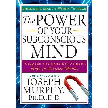 The Power of Your Subconscious Mind - by  Joseph Murphy (Paperback)