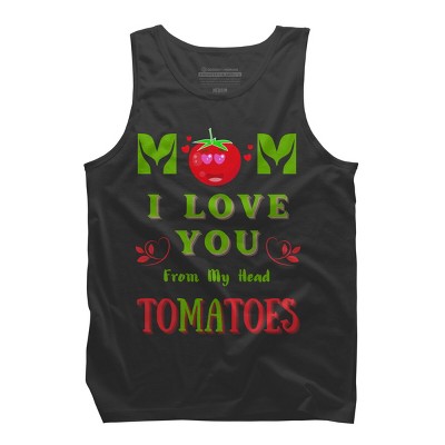 Men's Design By Humans Mom I Love You From My Head Tomatoes By Wortex Tank Top