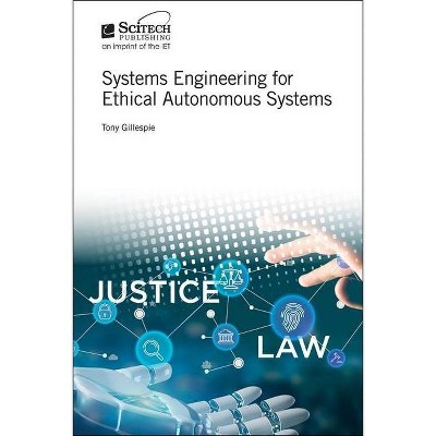 Systems Engineering for Ethical Autonomous Systems - (Radar, Sonar and Navigation) by  Tony Gillespie (Hardcover)