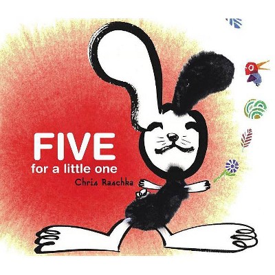 Five for a Little One - (Richard Jackson Books (Atheneum Hardcover)) by  Chris Raschka (Hardcover)