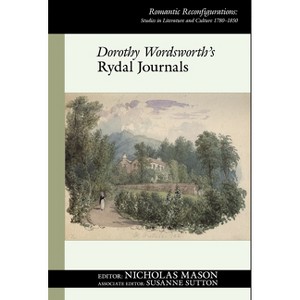 Dorothy Wordsworth's Rydal Journals - (Romantic Reconfigurations: Studies in Literature and Culture 1780-1850) by  Nicholas Mason (Hardcover) - 1 of 1