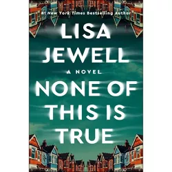 None of This Is True - by  Lisa Jewell (Hardcover)
