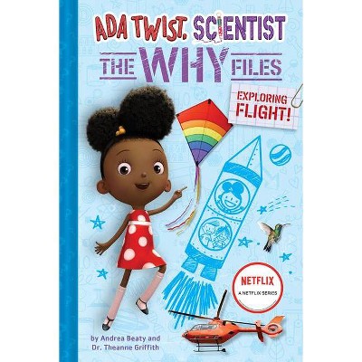 Exploring Flight! (ADA Twist, Scientist: The Why Files #1) - (Questioneers) by  Andrea Beaty & Theanne Griffith & David Roberts (Hardcover)