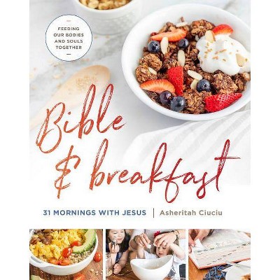  Bible and Breakfast - by  Asheritah Ciuciu (Hardcover) 