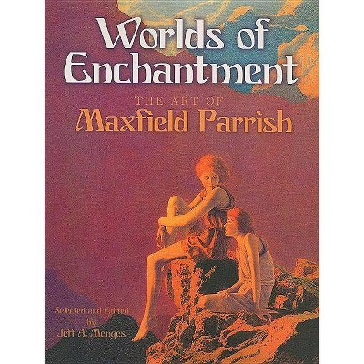 Worlds of Enchantment - (Dover Fine Art, History of Art) by  Maxfield Parrish (Paperback)