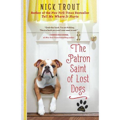 The Patron Saint of Lost Dogs - by  Nick Trout (Paperback)