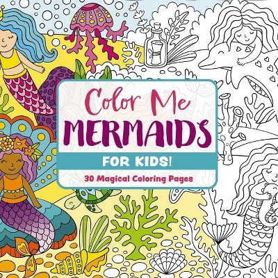 Color Me Mermaids (for Kids!) - (Color Me Coloring Books) by  Editors of Cider Mill Press (Paperback)