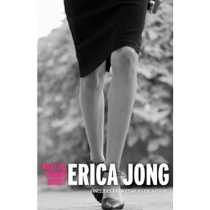 What Do Women Want? - by  Erica Jong (Paperback) - 1 of 1