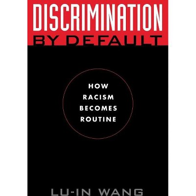 Discrimination by Default - (Critical America) by  Lu-In Wang (Paperback)