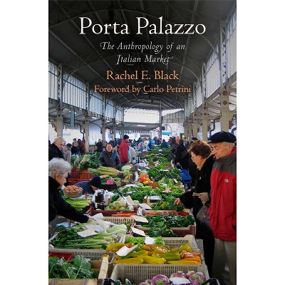Porta Palazzo - (Contemporary Ethnography) by  Rachel E Black (Paperback)