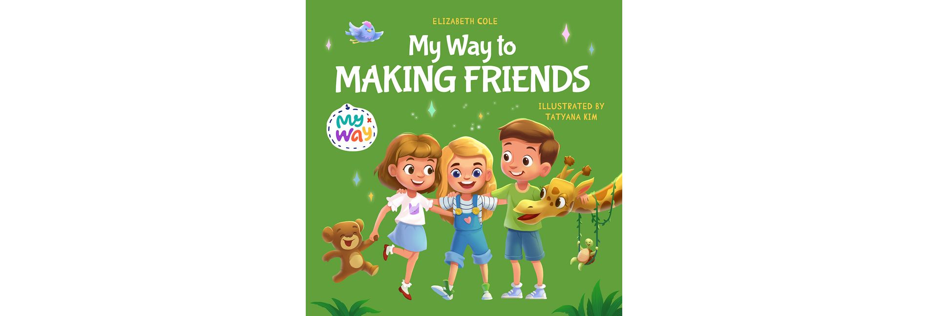 My Way to Making Friends - (My Way: Social Emotional Books for Kids) by  Elizabeth Cole (Paperback)