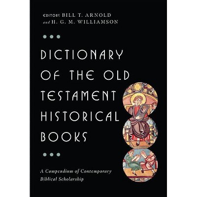 Dictionary of the Old Testament: Historical Books - (IVP Bible Dictionary) by  Bill T Arnold & H G M Williamson (Hardcover)