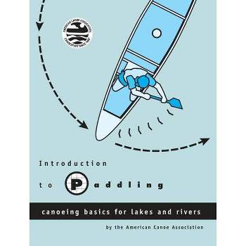 Introduction to Paddling - by  American Canoe Association (Paperback)