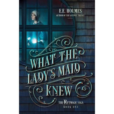 What the Lady's Maid Knew - by  E E Holmes (Paperback)