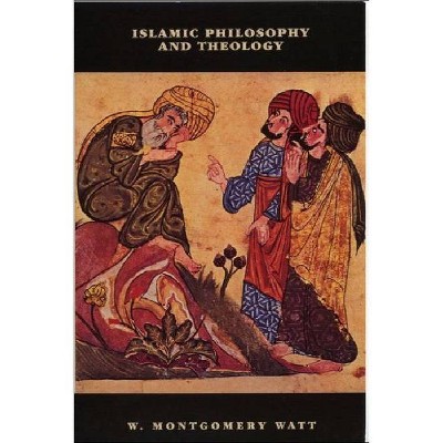 Islamic Philosophy and Theology - (New Edinburgh Islamic Surveys) 2nd Edition by  William Montgomery Watt (Paperback)