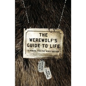 The Werewolf's Guide to Life - by  Ritch Duncan & Bob Powers (Paperback) - 1 of 1