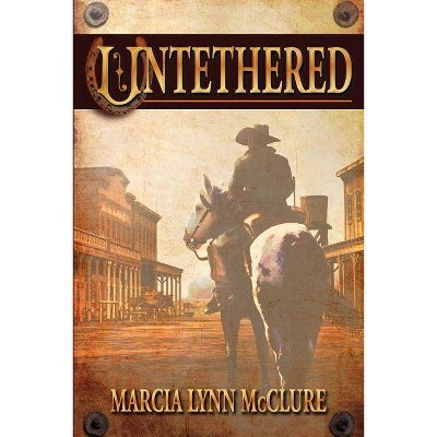 Untethered - by  Marcia Lynn McClure (Paperback)