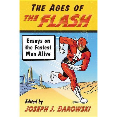 Ages of the Flash - by  Joseph J Darowski (Paperback)