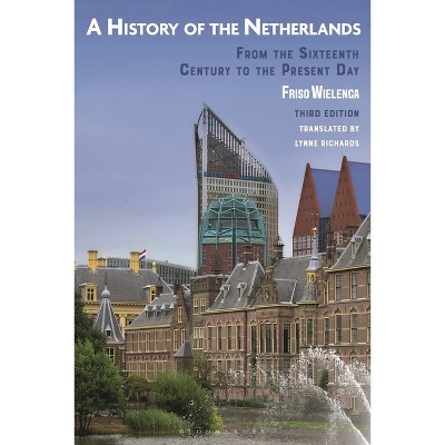 A History of the Netherlands - 3rd Edition by  Friso Wielenga (Hardcover)