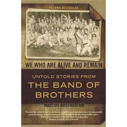 We Who Are Alive and Remain - by  Marcus Brotherton (Paperback)