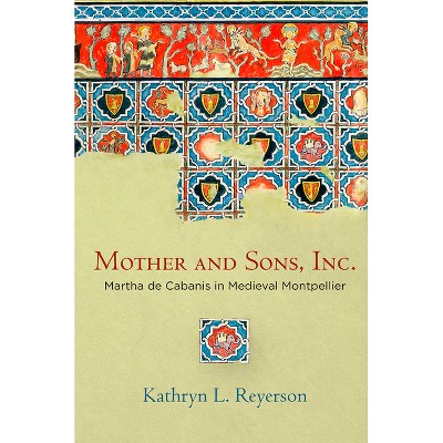 Mother and Sons, Inc. - (Middle Ages) by  Kathryn L Reyerson (Hardcover)