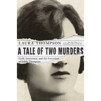 A Tale of Two Murders - by  Laura Thompson (Hardcover)