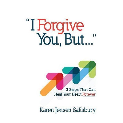 I Forgive You, But... - by  Karen Jensen Salisbury (Hardcover)