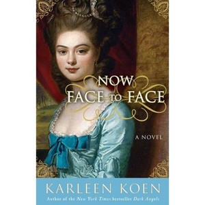 Now Face to Face - (Tamworth Saga) by  Karleen Koen (Paperback) - 1 of 1