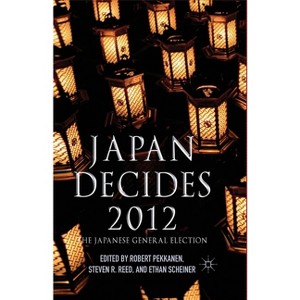 Japan Decides 2012 - by R Pekkanen & S Reed & E Scheiner - 1 of 1