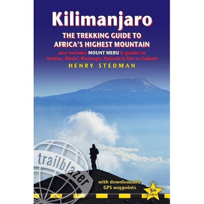 Kilimanjaro - The Trekking Guide to Africa's Highest Mountain - 5th Edition by  Henry Stedman (Paperback)