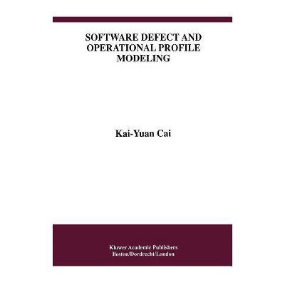 Software Defect and Operational Profile Modeling - (International Software Engineering) by  Kai-Yuan Cai (Hardcover)