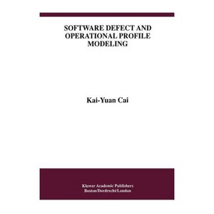 Software Defect and Operational Profile Modeling - (International Software Engineering) by  Kai-Yuan Cai (Hardcover) - 1 of 1