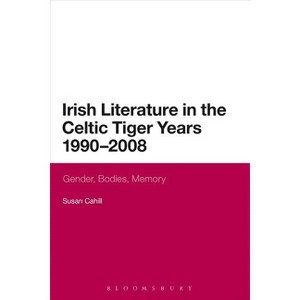 Irish Literature in the Celtic Tiger Years 1990 to 2008 - (Continuum Literary Studies) by  Susan Cahill (Paperback) - 1 of 1