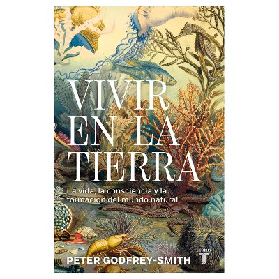 Vivir En La Tierra - by  Peter Godfrey-Smith (Paperback)