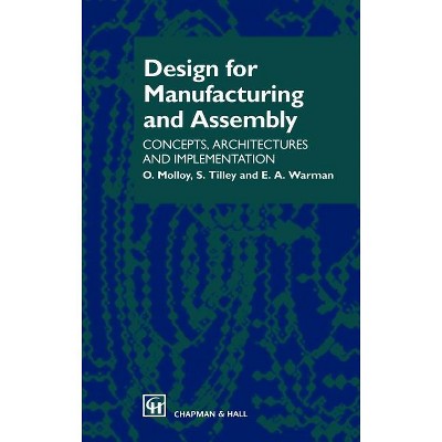 Design for Manufacturing and Assembly - by  O Molloy & E a Warman & S Tilley (Hardcover)