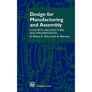 Design for Manufacturing and Assembly - by  O Molloy & E a Warman & S Tilley (Hardcover) - 1 of 1