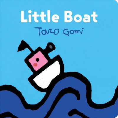 Little Boat - (Taro Gomi by Chronicle Books) by  Taro Gomi (Board Book)