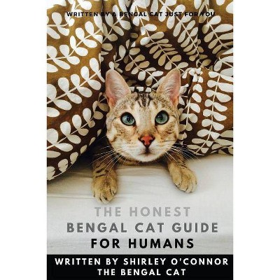 The Honest Bengal Cat Guide for Humans - by  Shirley O'Connor (Paperback)