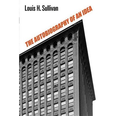 The Autobiography of an Idea - (Dover Books on Architecture) by  Louis H Sullivan (Paperback)