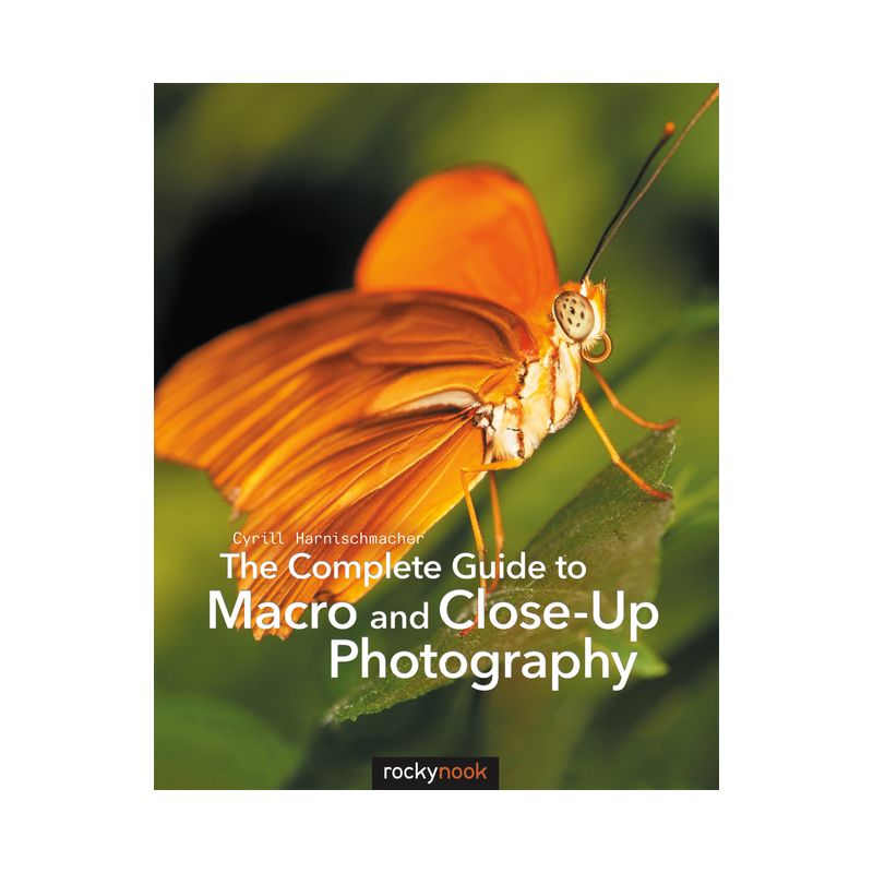 The Complete Guide to Macro and Close-Up Photography - by  Cyrill Harnischmacher (Paperback), 1 of 2