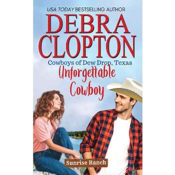 Unforgettable Cowboy - (Cowboys of Dew Drop, Texas) by  Debra Clopton (Paperback)
