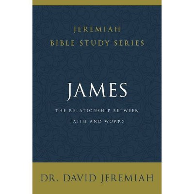 James - (Jeremiah Bible Study) by  David Jeremiah (Paperback)