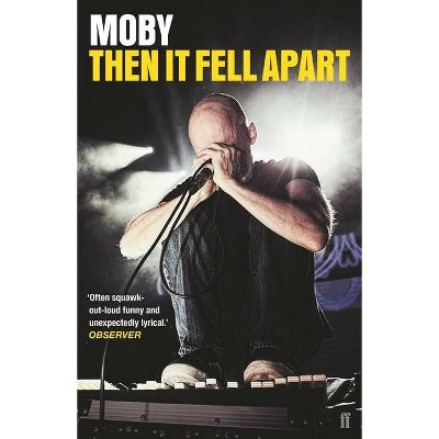 Then It Fell Apart - by  Moby (Paperback)