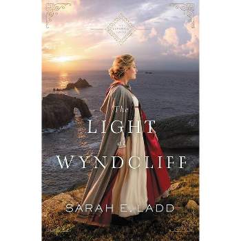 The Light at Wyndcliff - (Cornwall Novels) by  Sarah E Ladd (Paperback)