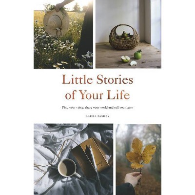 Little Stories of Your Life - by  Laura Pashby (Hardcover)