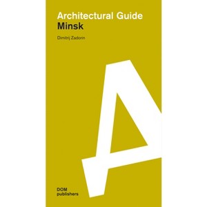 Minsk - (Architectural Guide) by  Dimitrij Zadorin (Paperback) - 1 of 1