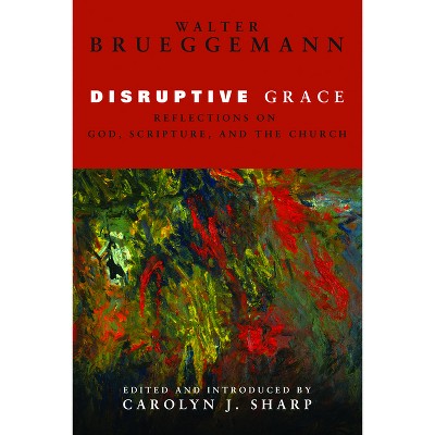 Disruptive Grace - by  Walter Brueggemann (Hardcover)