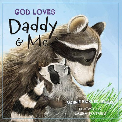 God Loves Daddy and Me - by  Bonnie Rickner Jensen (Board Book)