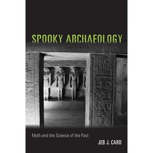 Spooky Archaeology - by  Jeb J Card (Paperback) - 1 of 1