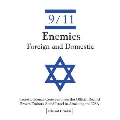 9/11-Enemies Foreign and Domestic - 2nd Edition by  Edward Hendrie (Paperback)